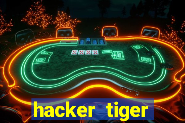 hacker tiger fortune gratis